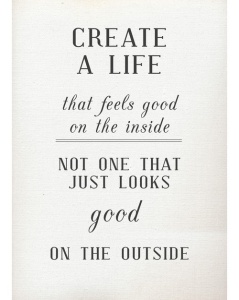quote-about-create-a-life-that-feels-good-on-the-inside